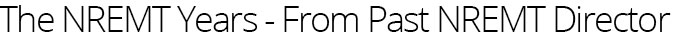 Past NREMT Director William Brown - The NREMT Years